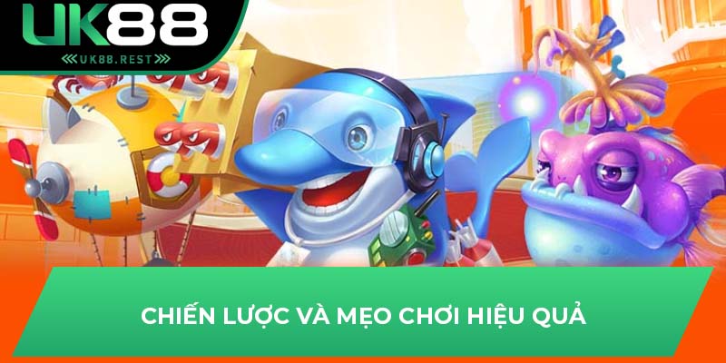 Chiến lược và mẹo chơi hiệu quả