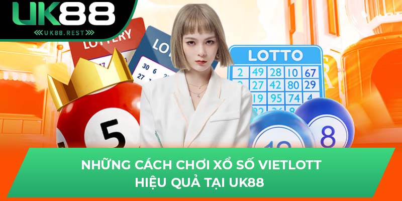 Những cách chơi xổ số Vietlott hiệu quả tại UK88