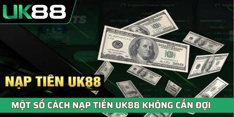 Hướng dẫn nạp tiền UK88 - Lưu ý